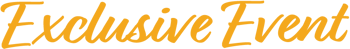 Graphic with gold script text reading “Exclusive Event” on a clear background.