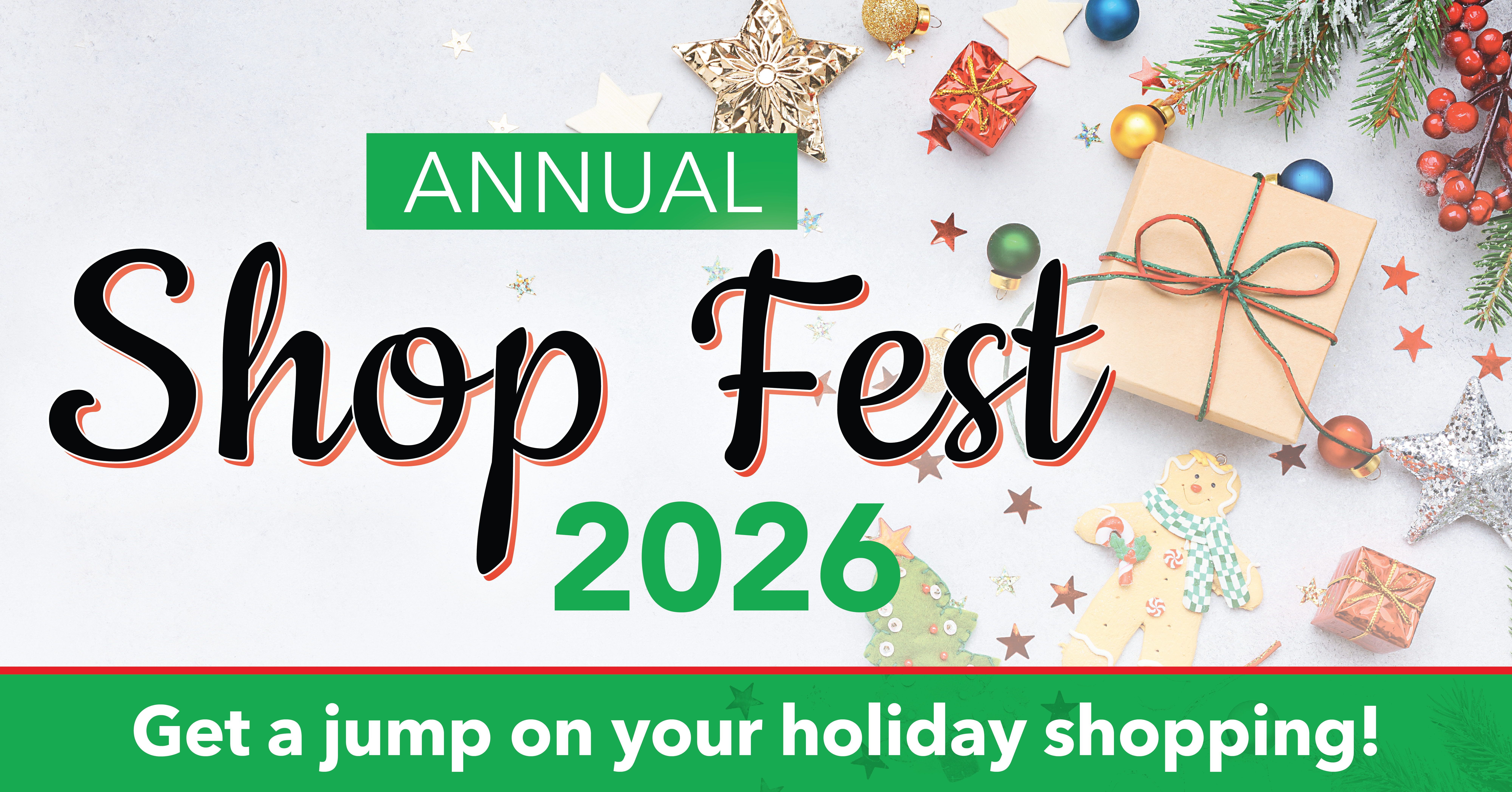 Festive holiday graphic reading “Annual Shop Fest 2026” and “Get a jump on your holiday shopping!” surrounded by Christmas ornaments, wrapped gifts, stars, evergreen branches, and holiday decorations on a light background.