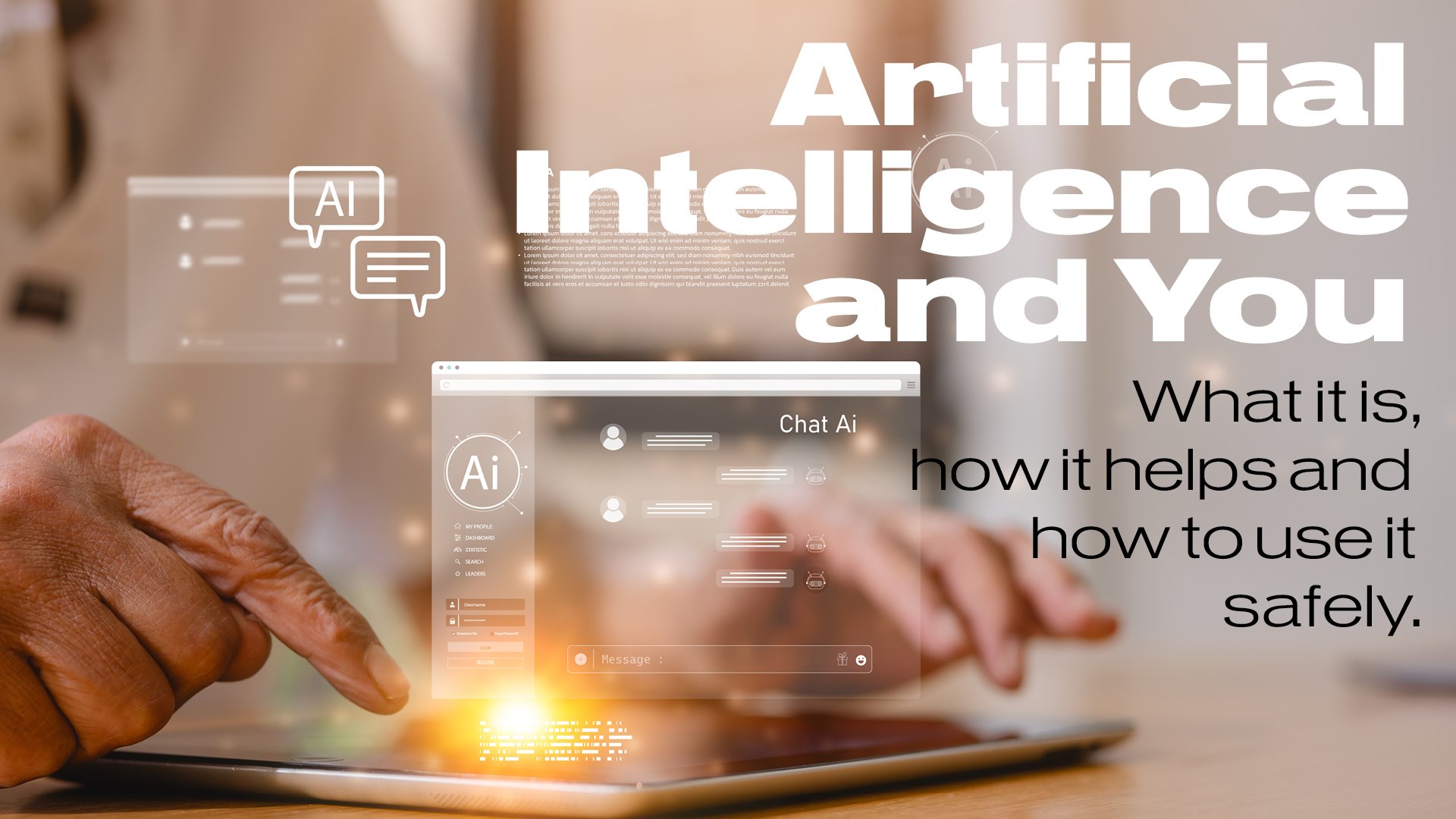 A promotional graphic for an educational presentation about artificial intelligence. The image shows hands interacting with a tablet alongside digital chat and AI icons. Large text highlights learning what AI is, how it can help, and how to use it safely.